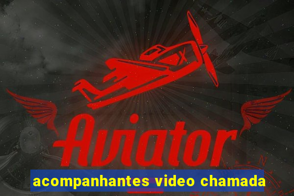 acompanhantes video chamada